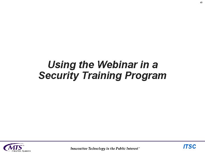 43 Using the Webinar in a Security Training Program ITSC 