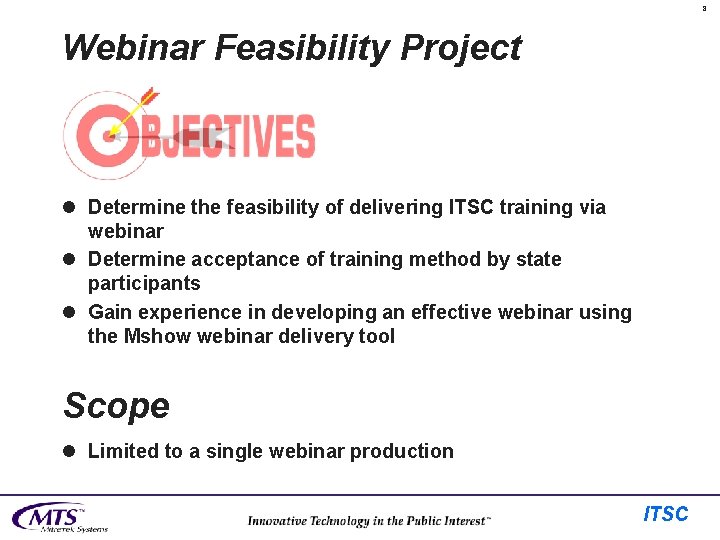 8 Webinar Feasibility Project l Determine the feasibility of delivering ITSC training via webinar