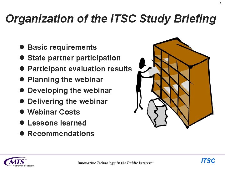 9 Organization of the ITSC Study Briefing l l l l l Basic requirements