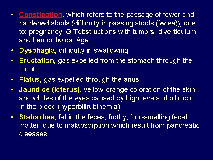  • Constipation, which refers to the passage of fewer and hardened stools (difficulty