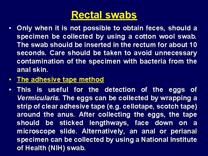 Rectal swabs • Only when it is not possible to obtain feces, should a