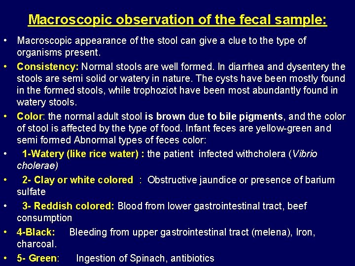 Macroscopic observation of the fecal sample: • Macroscopic appearance of the stool can give