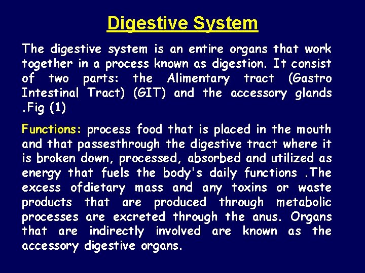 Digestive System The digestive system is an entire organs that work together in a