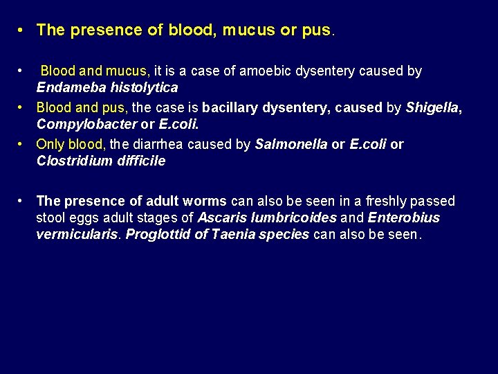  • The presence of blood, mucus or pus. • Blood and mucus, it