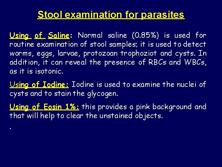 Stool examination for parasites Using of Saline: Normal saline (0. 85%) is used for