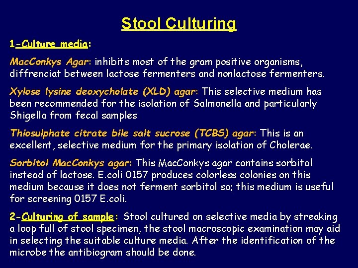 Stool Culturing 1 -Culture media: Mac. Conkys Agar: inhibits most of the gram positive