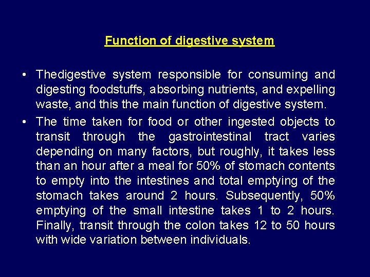 Function of digestive system • Thedigestive system responsible for consuming and digesting foodstuffs, absorbing