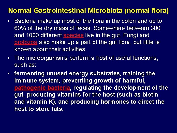 Normal Gastrointestinal Microbiota (normal flora) • Bacteria make up most of the flora in