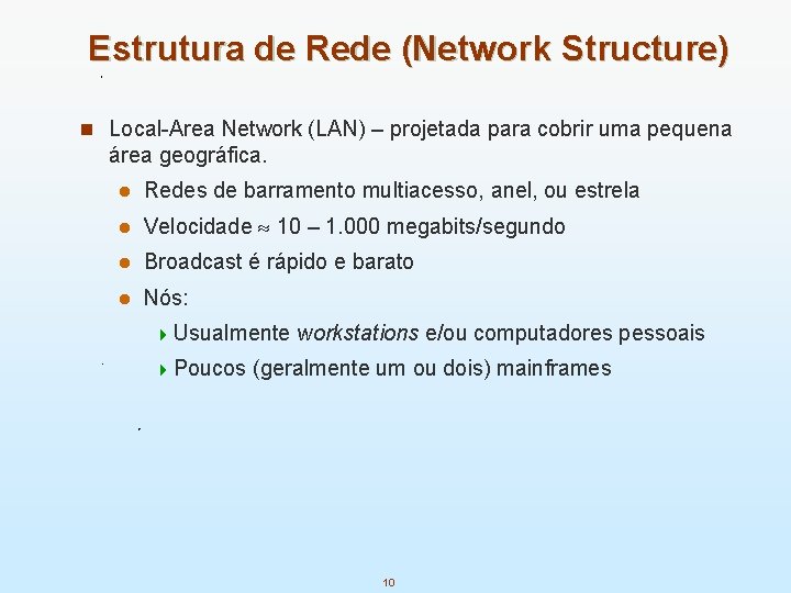 Estrutura de Rede (Network Structure) n Local-Area Network (LAN) – projetada para cobrir uma