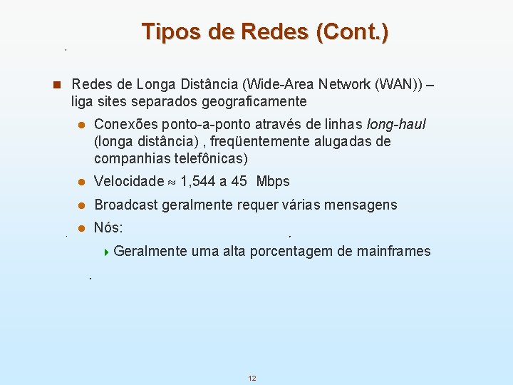 Tipos de Redes (Cont. ) n Redes de Longa Distância (Wide-Area Network (WAN)) –