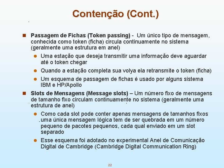Contenção (Cont. ) n Passagem de Fichas (Token passing) - Um único tipo de
