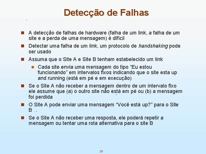 Detecção de Falhas n A detecção de falhas de hardware (falha de um link,