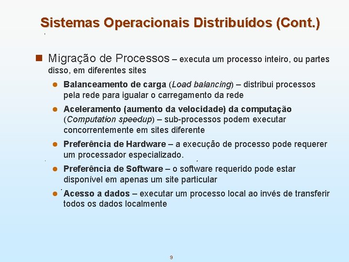 Sistemas Operacionais Distribuídos (Cont. ) n Migração de Processos – executa um processo inteiro,