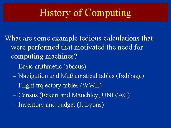 History of Computing What are some example tedious calculations that were performed that motivated