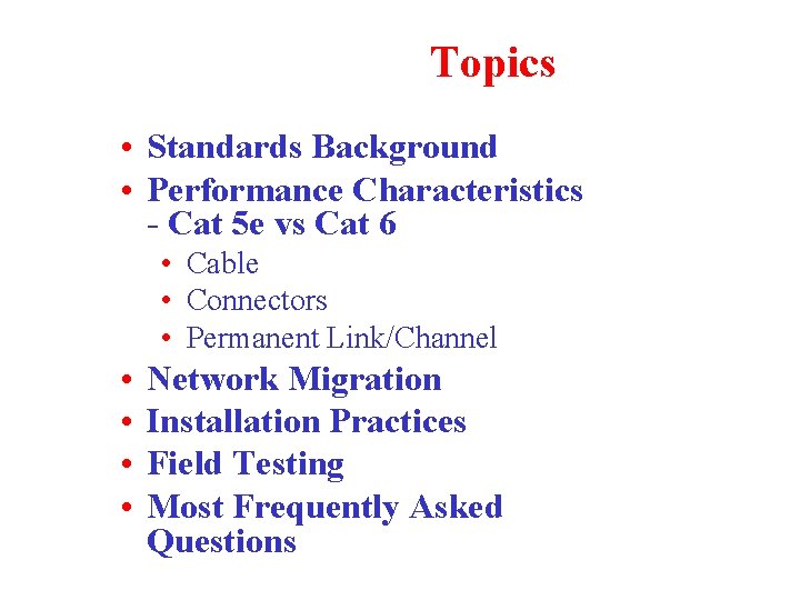 Topics • Standards Background • Performance Characteristics - Cat 5 e vs Cat 6