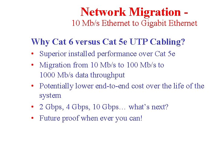 Network Migration - 10 Mb/s Ethernet to Gigabit Ethernet Why Cat 6 versus Cat