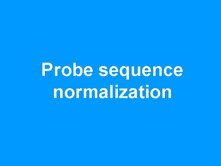 Probe sequence normalization 