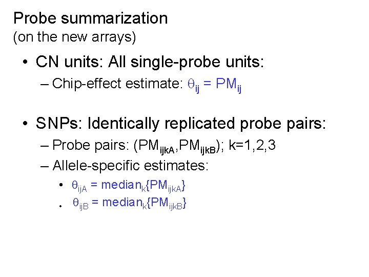 Probe summarization (on the new arrays) • CN units: All single-probe units: – Chip-effect