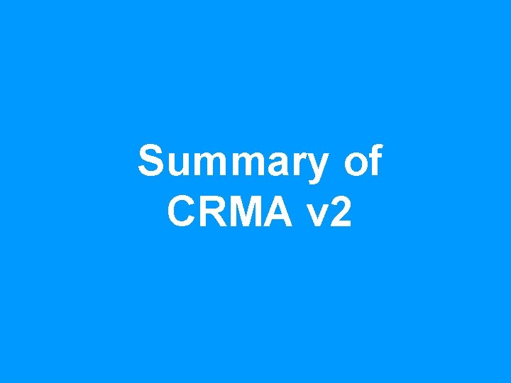 Summary of CRMA v 2 