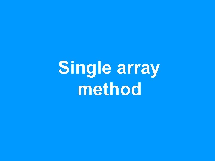 Single array method 