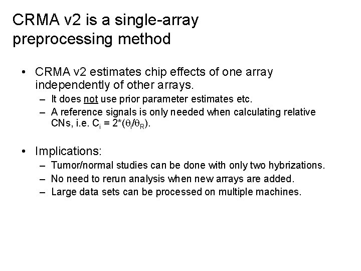 CRMA v 2 is a single-array preprocessing method • CRMA v 2 estimates chip