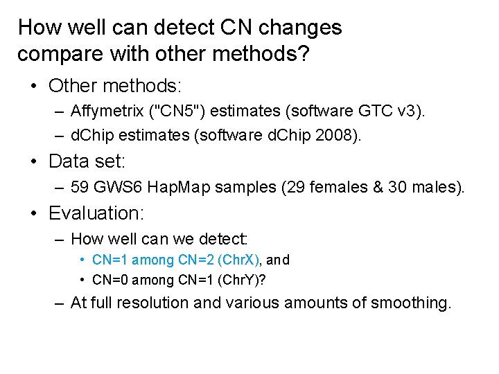 How well can detect CN changes compare with other methods? • Other methods: –