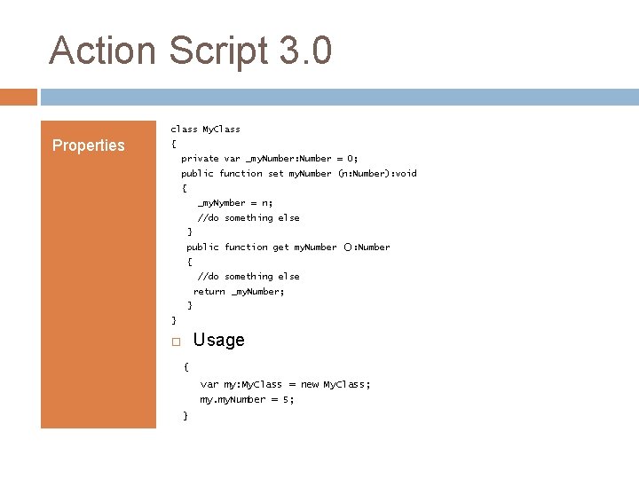 Action Script 3. 0 class My. Class Properties { private var _my. Number: Number