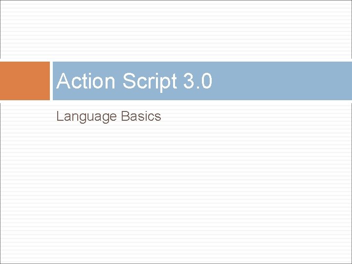 Action Script 3. 0 Language Basics 