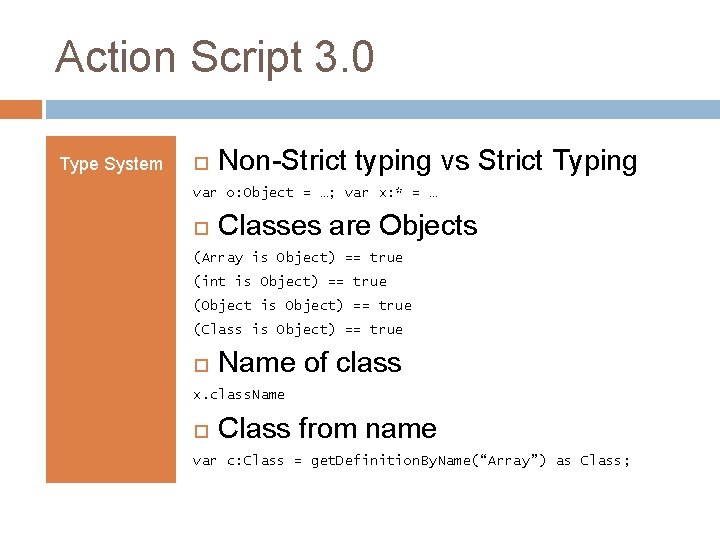 Action Script 3. 0 Type System Non-Strict typing vs Strict Typing var o: Object