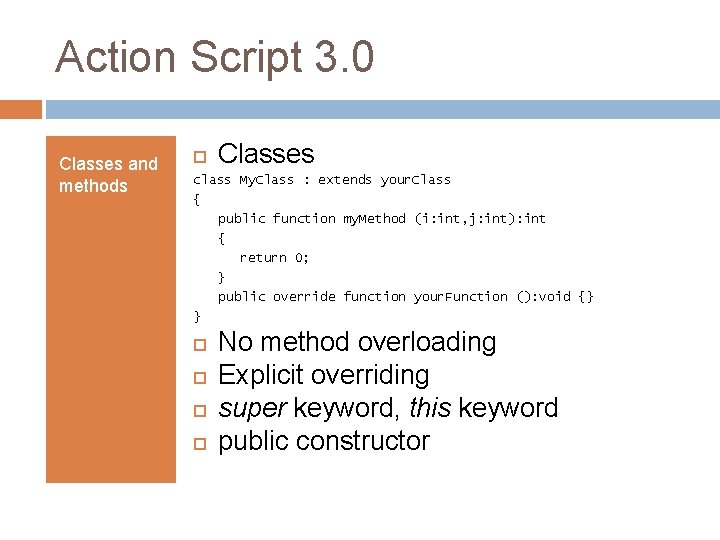 Action Script 3. 0 Classes and methods Classes class My. Class : extends your.