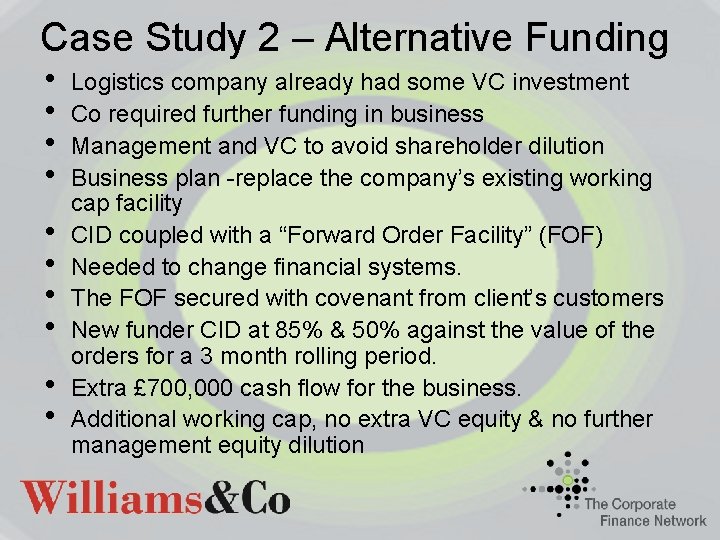 Case Study 2 – Alternative Funding • • • Logistics company already had some