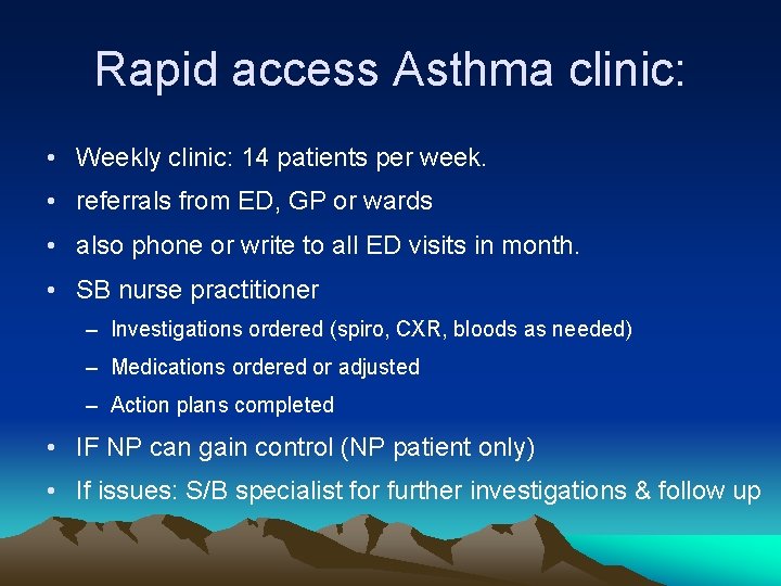 Rapid access Asthma clinic: • Weekly clinic: 14 patients per week. • referrals from