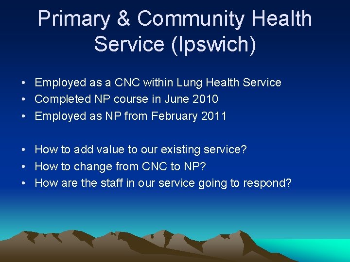 Primary & Community Health Service (Ipswich) • Employed as a CNC within Lung Health