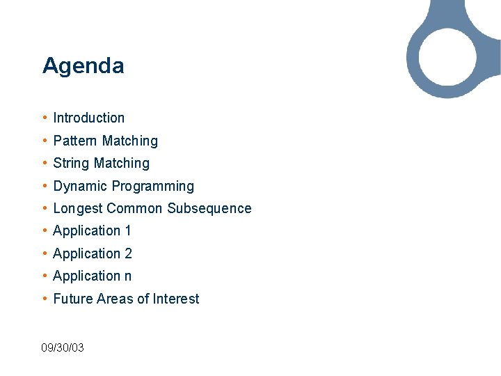 Agenda • Introduction • Pattern Matching • String Matching • Dynamic Programming • Longest