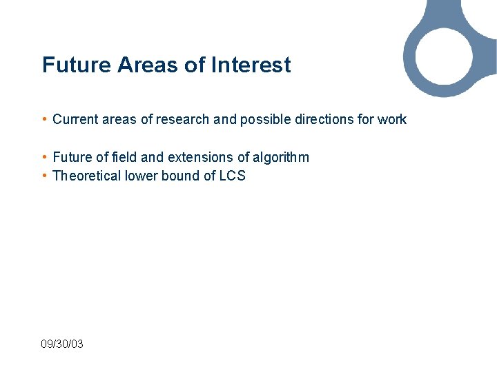 Future Areas of Interest • Current areas of research and possible directions for work