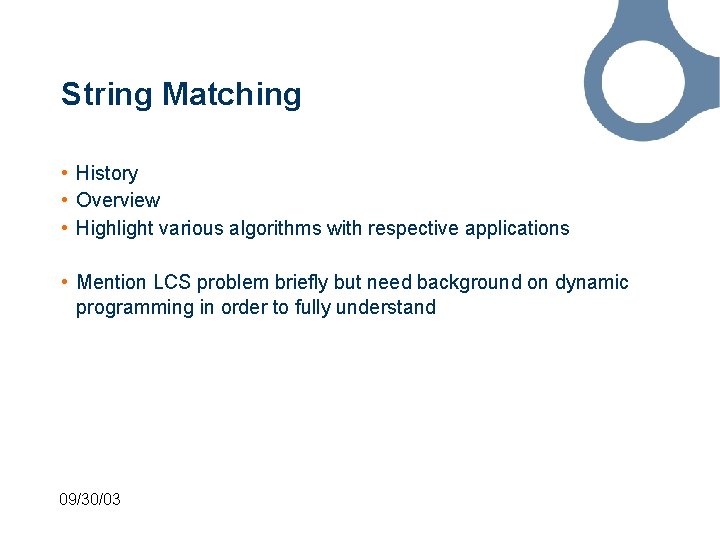String Matching • History • Overview • Highlight various algorithms with respective applications •