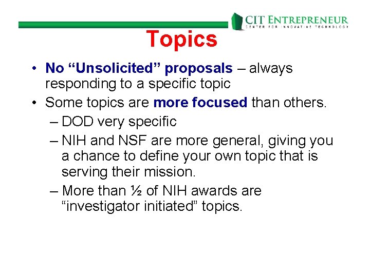 Topics • No “Unsolicited” proposals – always responding to a specific topic • Some
