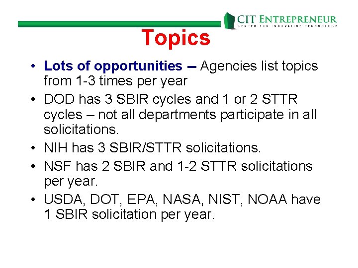 Topics • Lots of opportunities -- Agencies list topics from 1 -3 times per