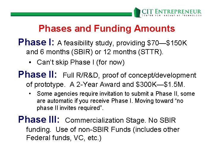 Phases and Funding Amounts Phase I: A feasibility study, providing $70—$150 K and 6