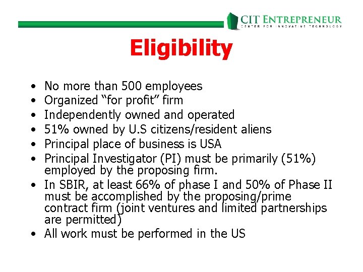 Eligibility • • • No more than 500 employees Organized “for profit” firm Independently