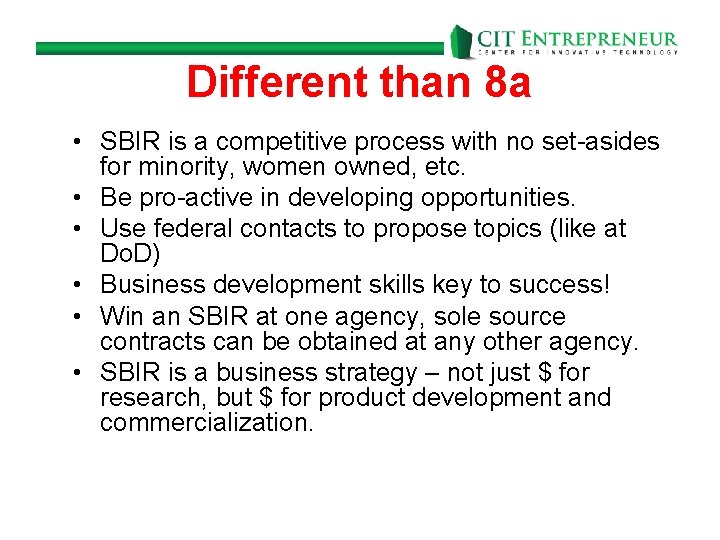 Different than 8 a • SBIR is a competitive process with no set-asides for