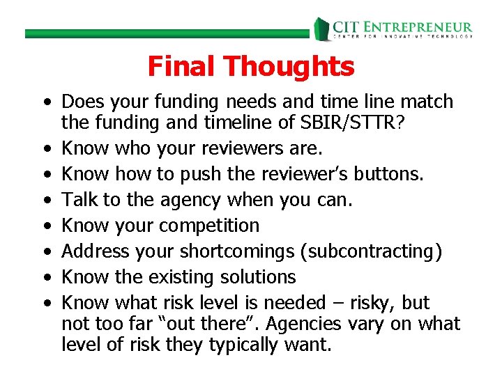 Final Thoughts • Does your funding needs and time line match the funding and