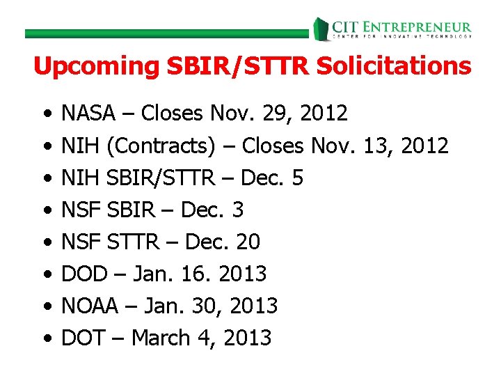 Upcoming SBIR/STTR Solicitations • • NASA – Closes Nov. 29, 2012 NIH (Contracts) –