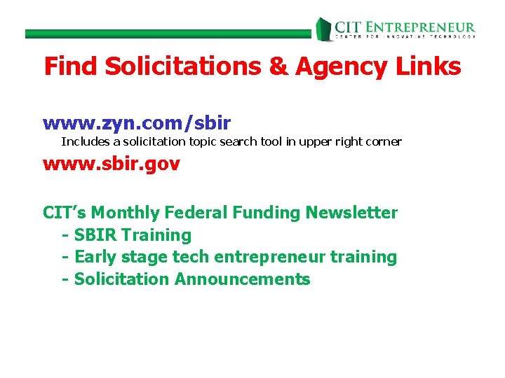 Find Solicitations & Agency Links www. zyn. com/sbir Includes a solicitation topic search tool