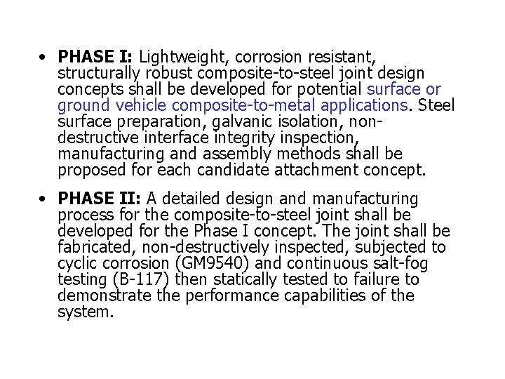  • PHASE I: Lightweight, corrosion resistant, structurally robust composite-to-steel joint design concepts shall