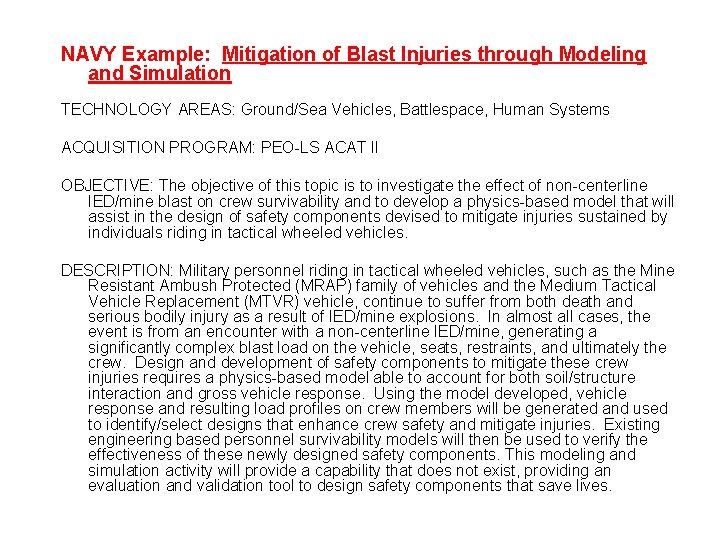 NAVY Example: Mitigation of Blast Injuries through Modeling and Simulation TECHNOLOGY AREAS: Ground/Sea Vehicles,