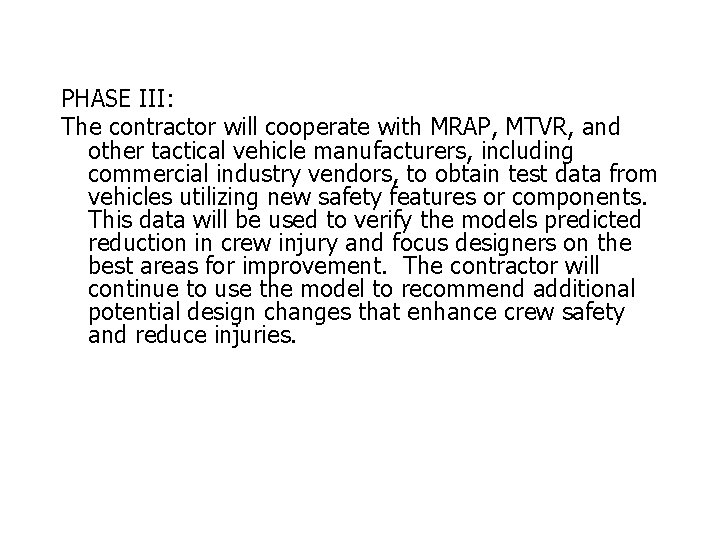 PHASE III: The contractor will cooperate with MRAP, MTVR, and other tactical vehicle manufacturers,