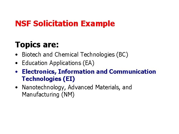 NSF Solicitation Example Topics are: • Biotech and Chemical Technologies (BC) • Education Applications