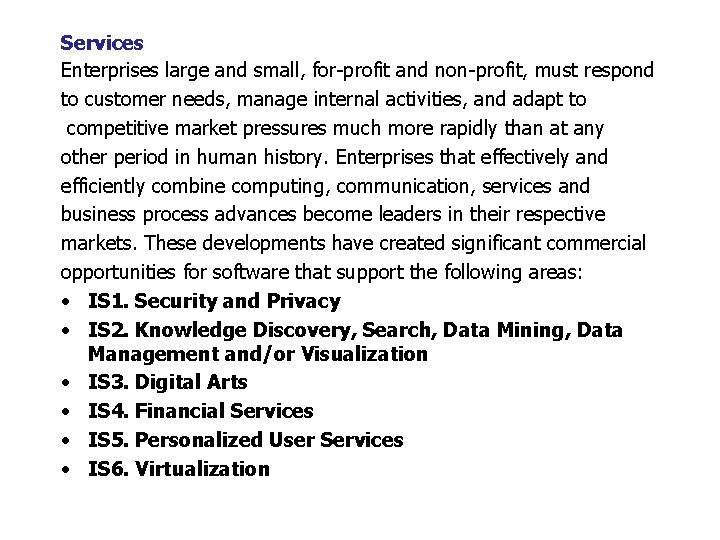Services Enterprises large and small, for-profit and non-profit, must respond to customer needs, manage