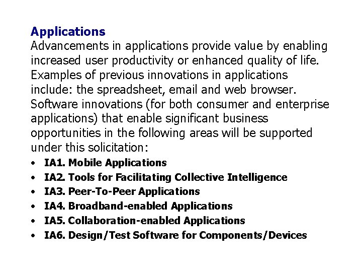 Applications Advancements in applications provide value by enabling increased user productivity or enhanced quality